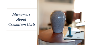 Misnomers about Cremation Costs blog